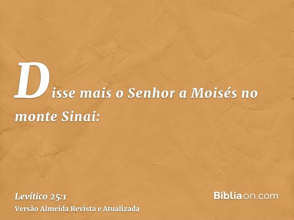 Disse mais o Senhor a Moisés no monte Sinai: