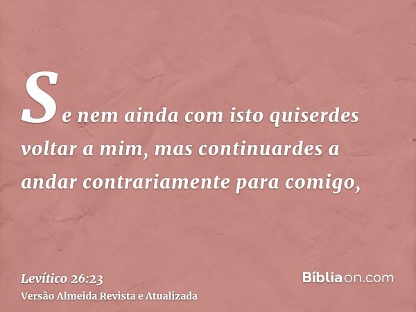 Se nem ainda com isto quiserdes voltar a mim, mas continuardes a andar contrariamente para comigo,