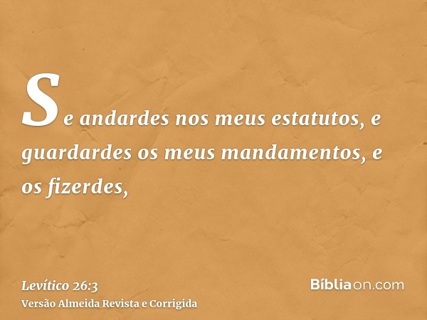 Se andardes nos meus estatutos, e guardardes os meus mandamentos, e os fizerdes,