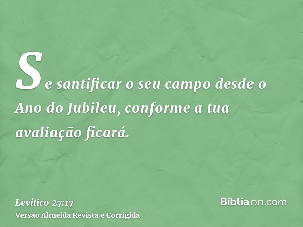 Se santificar o seu campo desde o Ano do Jubileu, conforme a tua avaliação ficará.