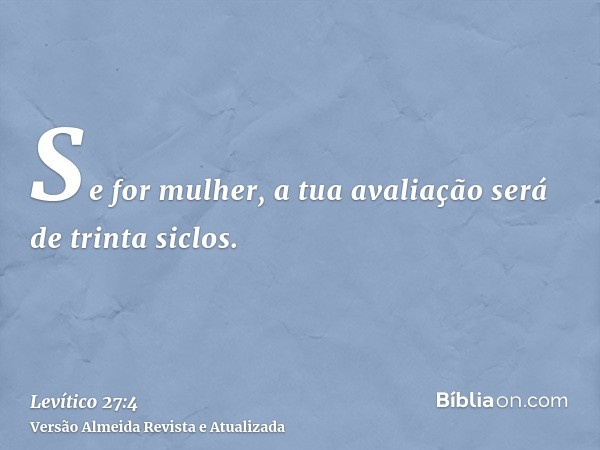 Se for mulher, a tua avaliação será de trinta siclos.