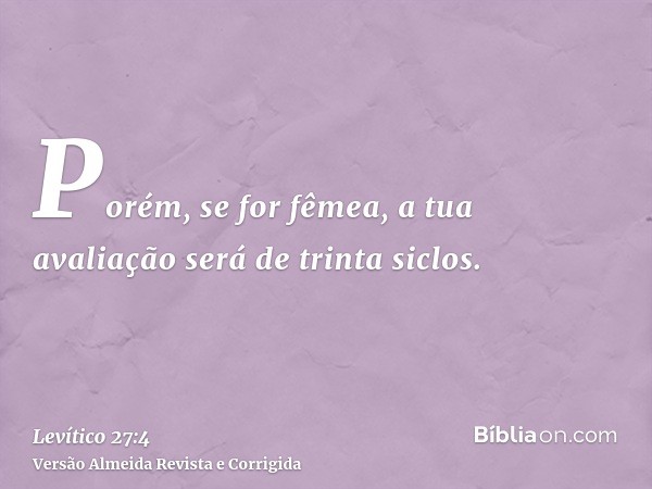 Porém, se for fêmea, a tua avaliação será de trinta siclos.
