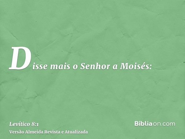 Disse mais o Senhor a Moisés: