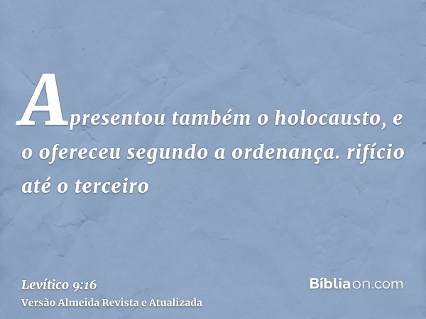 Apresentou também o holocausto, e o ofereceu segundo a ordenança. rifício até o terceiro