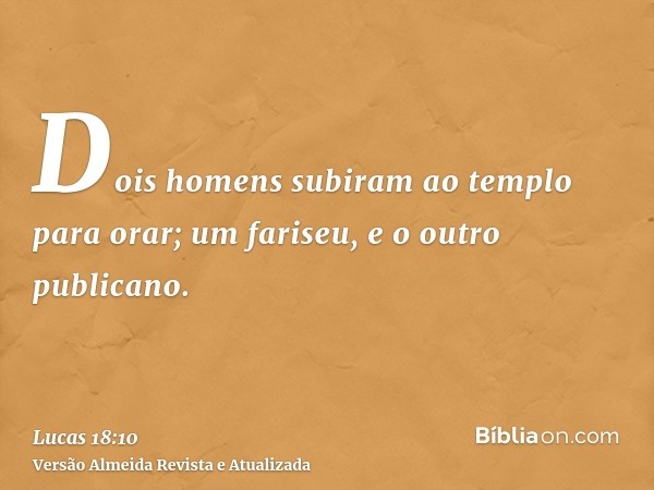 Dois homens subiram ao templo para orar; um fariseu, e o outro publicano.