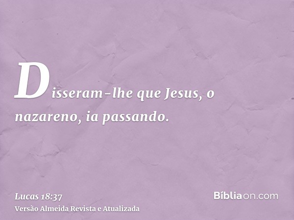 Disseram-lhe que Jesus, o nazareno, ia passando.