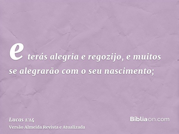 e terás alegria e regozijo, e muitos se alegrarão com o seu nascimento;