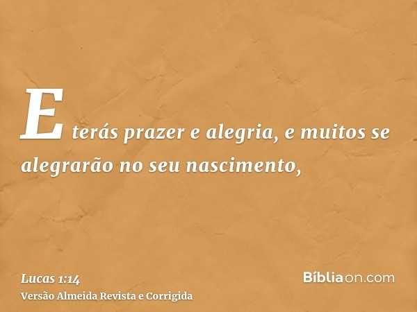 E terás prazer e alegria, e muitos se alegrarão no seu nascimento,