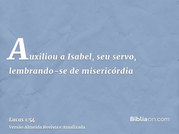 Auxiliou a Isabel, seu servo, lembrando-se de misericórdia