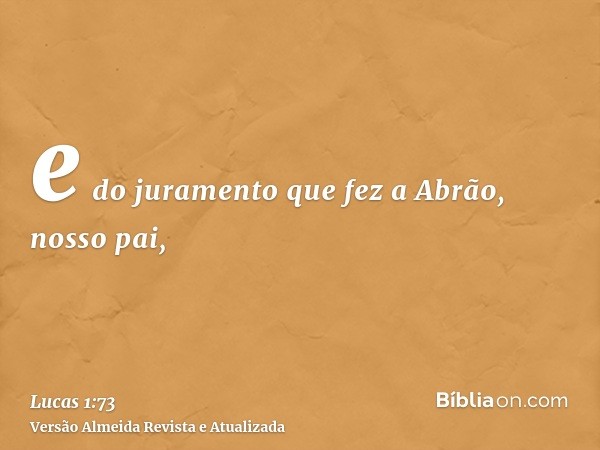 e do juramento que fez a Abrão, nosso pai,