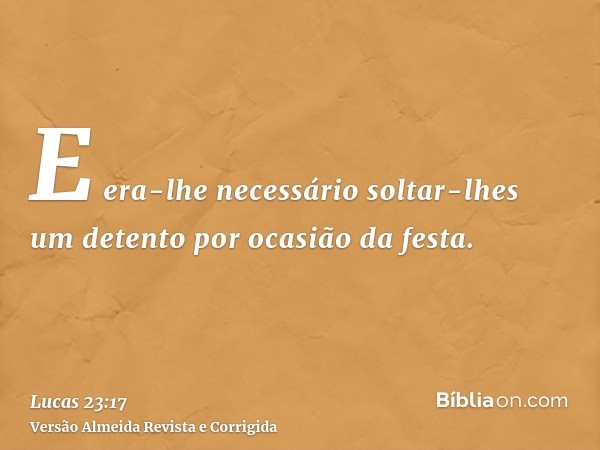 E era-lhe necessário soltar-lhes um detento por ocasião da festa.