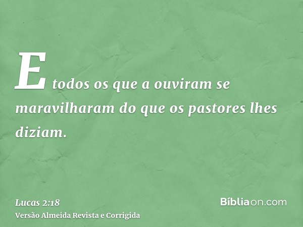 E todos os que a ouviram se maravilharam do que os pastores lhes diziam.