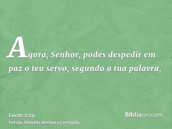 Agora, Senhor, podes despedir em paz o teu servo, segundo a tua palavra,