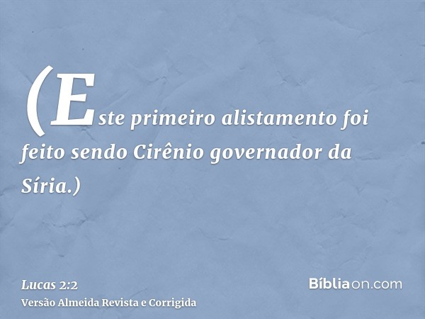 (Este primeiro alistamento foi feito sendo Cirênio governador da Síria.)