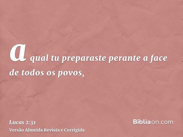 a qual tu preparaste perante a face de todos os povos,
