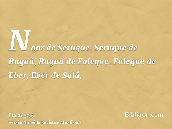 Naor de Seruque, Seruque de Ragaú, Ragaú de Faleque, Faleque de Eber, Eber de Salá,