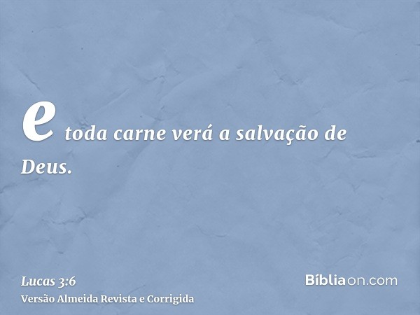 e toda carne verá a salvação de Deus.