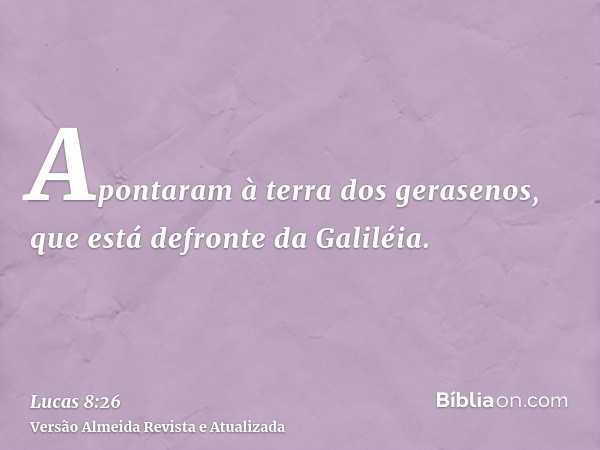 Apontaram à terra dos gerasenos, que está defronte da Galiléia.