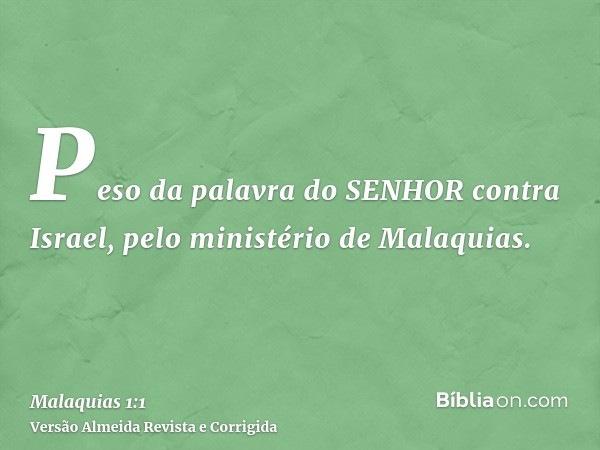 Peso da palavra do SENHOR contra Israel, pelo ministério de Malaquias.