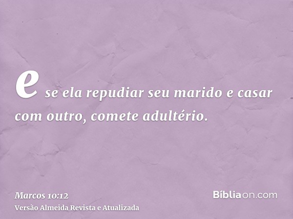 e se ela repudiar seu marido e casar com outro, comete adultério.