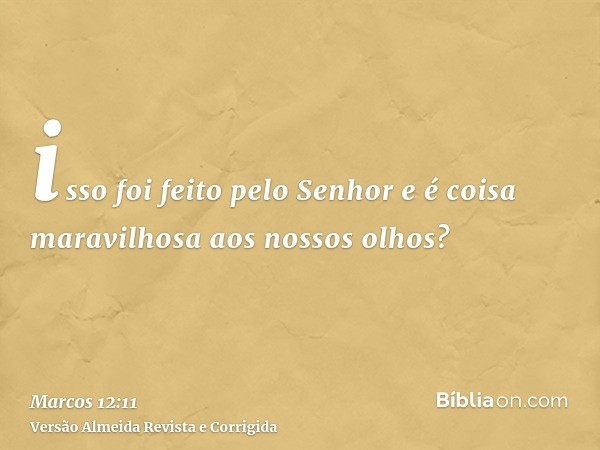 isso foi feito pelo Senhor e é coisa maravilhosa aos nossos olhos?
