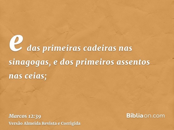 e das primeiras cadeiras nas sinagogas, e dos primeiros assentos nas ceias;