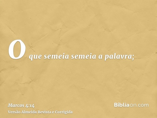 O que semeia semeia a palavra;