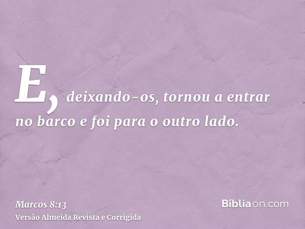 E, deixando-os, tornou a entrar no barco e foi para o outro lado.