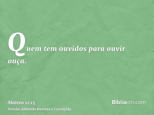Quem tem ouvidos para ouvir ouça.