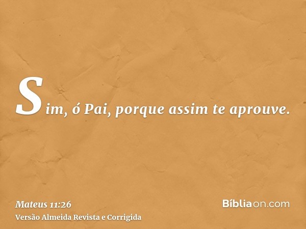 Sim, ó Pai, porque assim te aprouve.