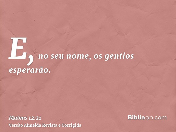 E, no seu nome, os gentios esperarão.