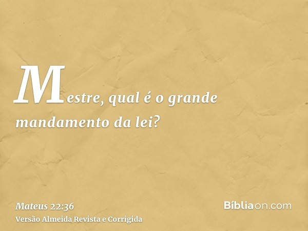 Mestre, qual é o grande mandamento da lei?