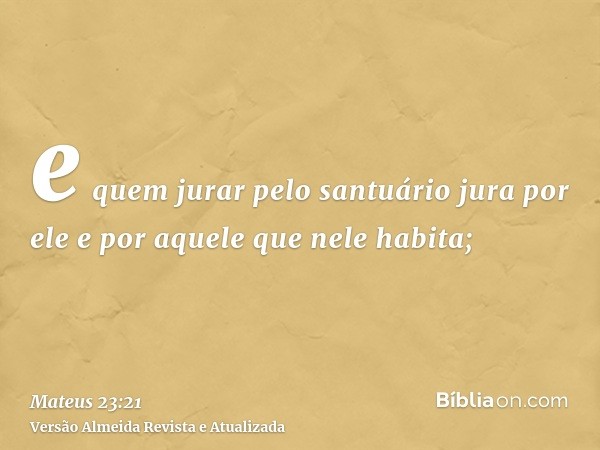 e quem jurar pelo santuário jura por ele e por aquele que nele habita;