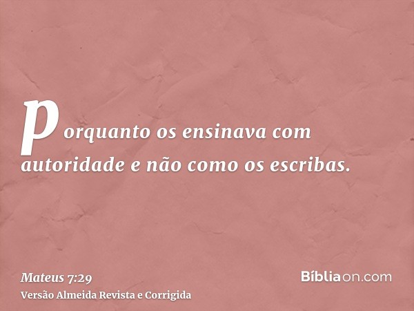 porquanto os ensinava com autoridade e não como os escribas.