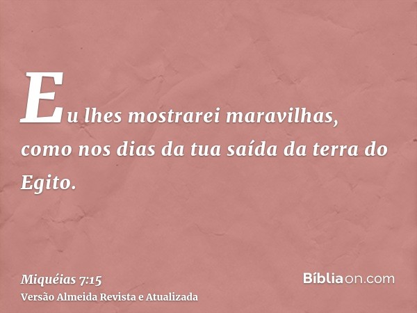 Eu lhes mostrarei maravilhas, como nos dias da tua saída da terra do Egito.