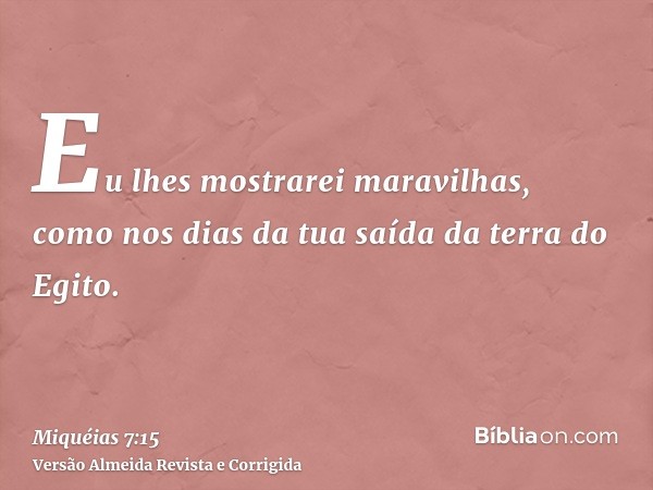 Eu lhes mostrarei maravilhas, como nos dias da tua saída da terra do Egito.