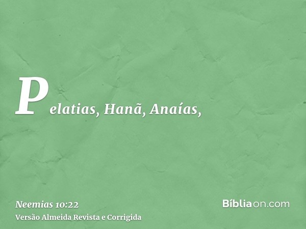 Pelatias, Hanã, Anaías,