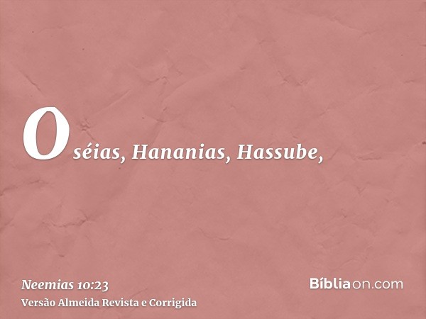 Oséias, Hananias, Hassube,
