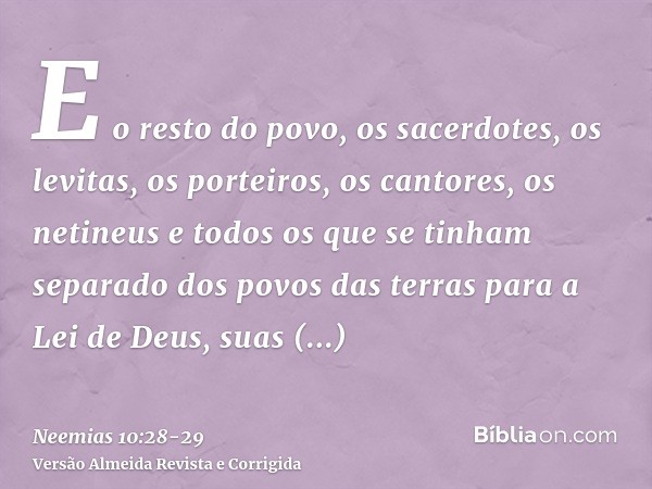 E o resto do povo, os sacerdotes, os levitas, os porteiros, os cantores, os netineus e todos os que se tinham separado dos povos das terras para a Lei de Deus, 