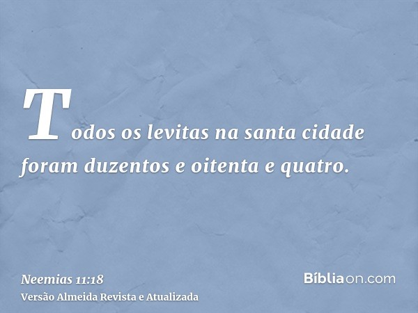 Todos os levitas na santa cidade foram duzentos e oitenta e quatro.