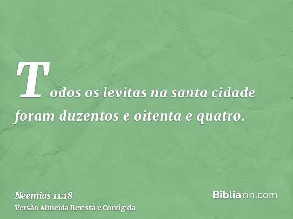 Todos os levitas na santa cidade foram duzentos e oitenta e quatro.