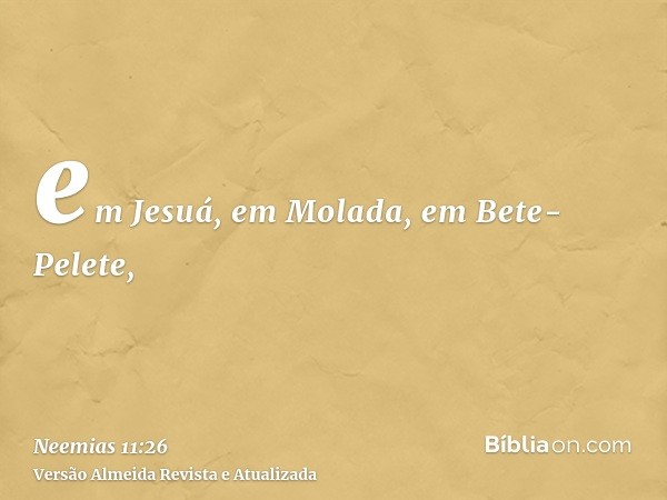 em Jesuá, em Molada, em Bete-Pelete,