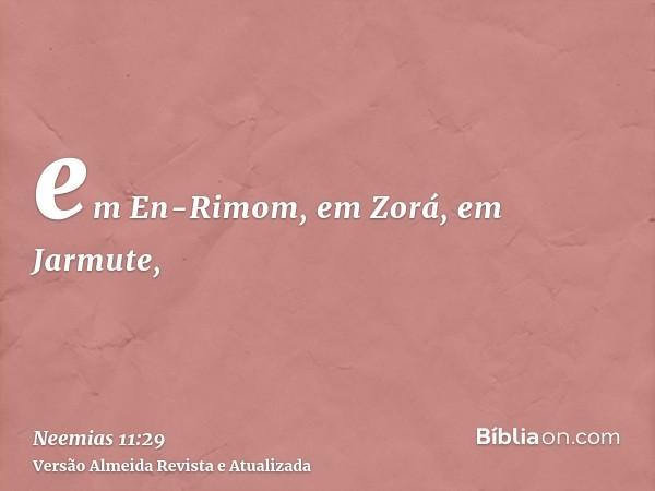 em En-Rimom, em Zorá, em Jarmute,