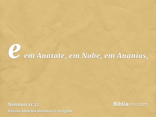 e em Anatote, em Nobe, em Ananias,