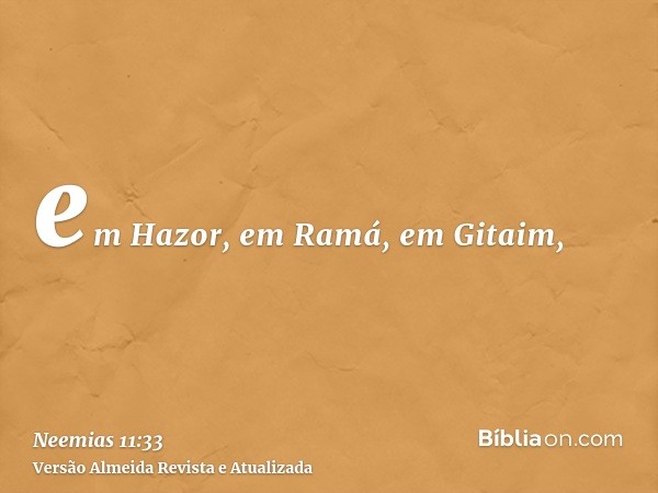 em Hazor, em Ramá, em Gitaim,