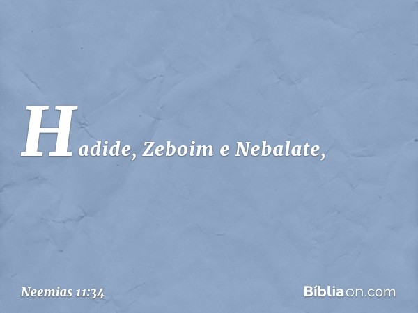 Hadide, Zeboim e Nebalate, -- Neemias 11:34