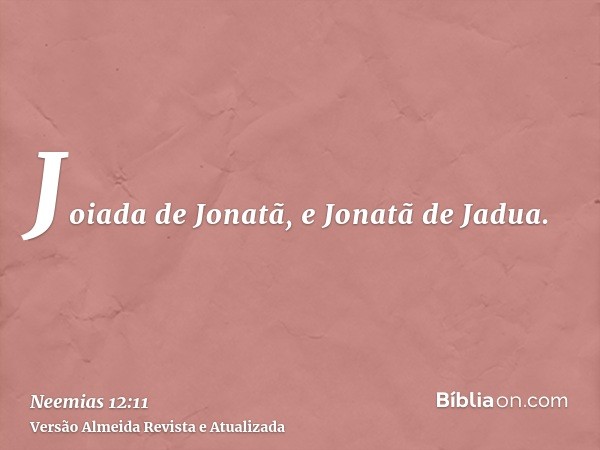 Joiada de Jonatã, e Jonatã de Jadua.