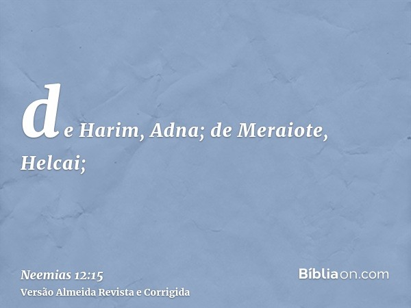 de Harim, Adna; de Meraiote, Helcai;