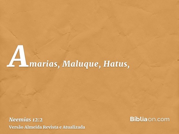 Amarias, Maluque, Hatus,