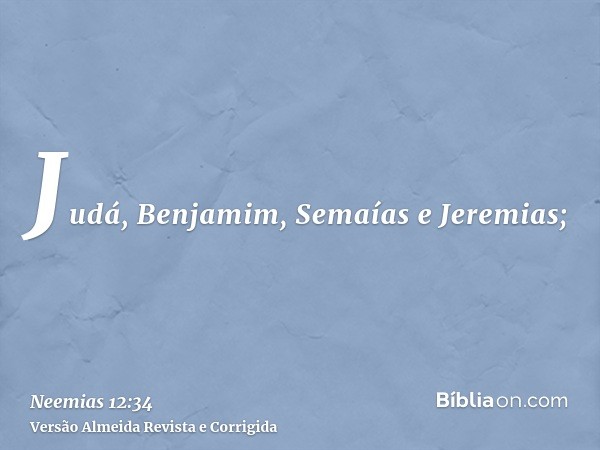 Judá, Benjamim, Semaías e Jeremias;